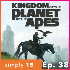 Simply 15 | Ep. 38 - Kingdom of the Planet of the Apes