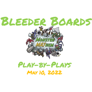 5.10.22 Play-by-Plays | Bleeder Boards Monster MAYhem