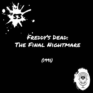 Freddy‘s Dead: The Final Nightmare (1991) | Episode #53