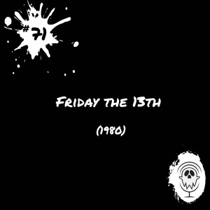 Friday the 13th (1980) | Episode #71