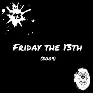 Friday the 13th (2009) | Episode #93