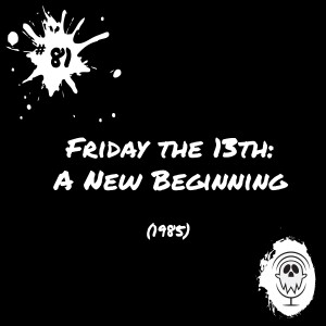 Friday the 13th: A New Beginning (1985) | Episode #81