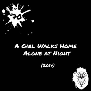A Girl Walks Home Alone at Night (2014) | Episide #70