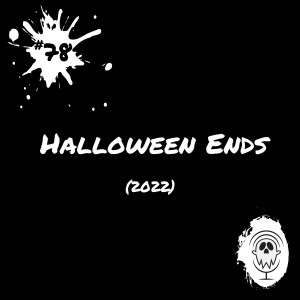 Halloween Ends (2022) | Episode #78