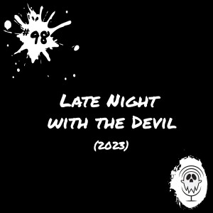 Late Night with the Devil (2023) | Episode #98