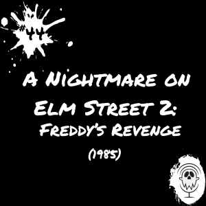 A Nightmare on Elm Street 2: Freddy‘s Revenge (1985) | Episode #44