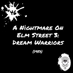 A Nightmare on Elm Street 3: Dream Warriors (1987) | Episode #46