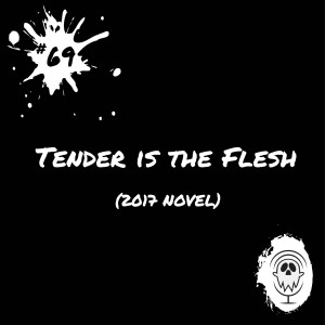 Tender is the Flesh (2017) | Episode #69