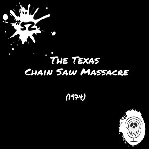 The Texas Chain Saw Massacre (1974) | Episode #52