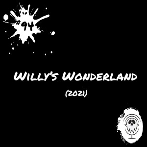 Willy's Wonderland (2021)| Episode #94