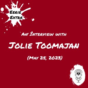 Jolie Toomajan | Interview (2023) | Eerie Extras