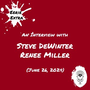 Steve DeWinter and Renee Miller | Interview (2024) | Eerie Extras