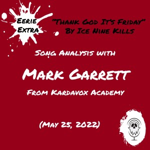 “Thank God It’s Friday” by Ice Nine Kills | Song Analysis with Mark Garrett (2022) | Eerie Extras