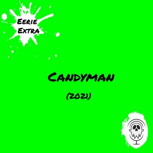 Candyman (2021) | Film Review | Eerie Extras