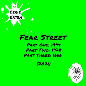 Fear Street (2021) | Film Review | Eerie Extras