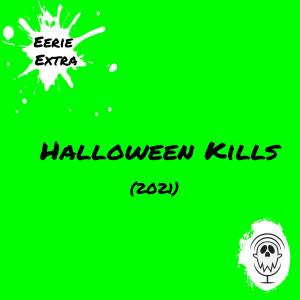Halloween Kills (2021) | Film Review | Eerie Extra