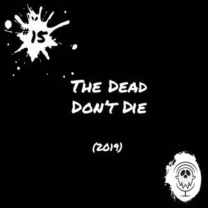 The Dead Don‘t Die (2019)| Episode #15