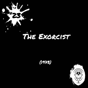 The Exorcist (1973) | Episode #23