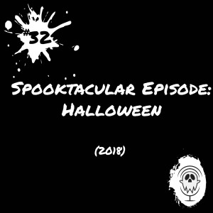 Spooktacular Episode: Halloween (2018) | Episode #32