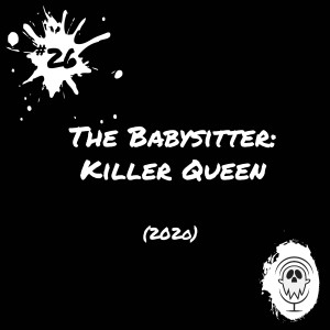 The Babysiter: Killer Queen (2020) | Episode #26