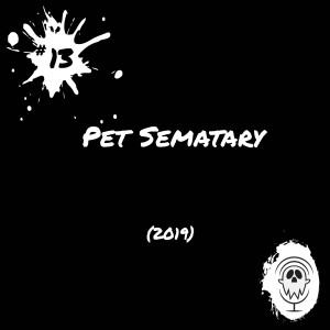 Pet Sematary (2019) | Episode #13