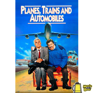 Movie And A Beer Episode 128: Planes, Trains and Automobiles