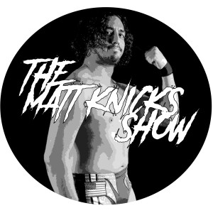 The Matt Knicks Show - Episode 7 - James Camaioni (Wrestling Manager/Promoter)
