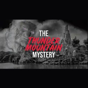 The Thunder Mountain Mystery - Disney Creepypasta