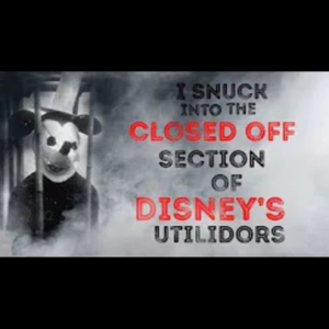 I Snuck Into The Closed Off Part Of The Disney Utilidors - Creepypasta