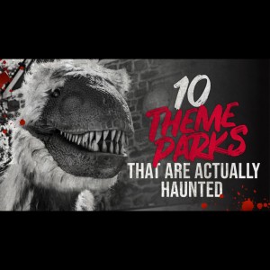 10 Theme Parks That Are Actually Haunted