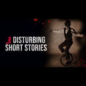 3 DISTURBING Short Stories from Reddit