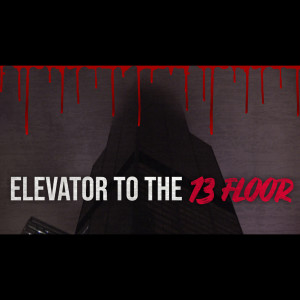 I Rode An Elevator To The 13th Floor | Creepypasta