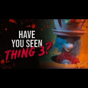 ”Have You Seen Thing 3?” - Universal Studios Creepypasta