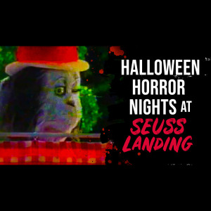 Halloween Horror Nights at Seuss Landing | Universal Studios Creepypasta