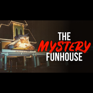 The Mystery Funhouse || Creepypasta