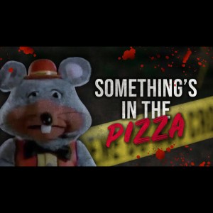 Something‘s In The Pizza | Chuck E Cheese Creepypasta