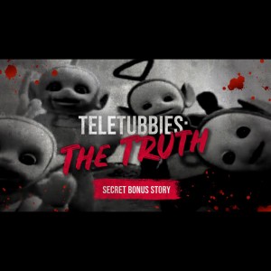 Teletubbies: The Truth - Creepypasta