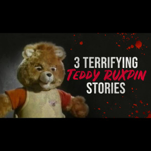 3 TERRIFYING Teddy Ruxpin Scary Stories