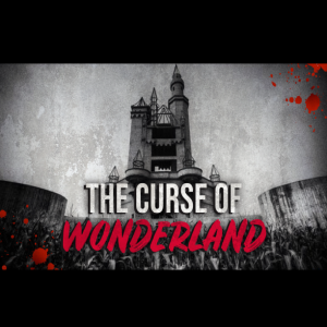 The Curse of Wonderland - Creepypasta