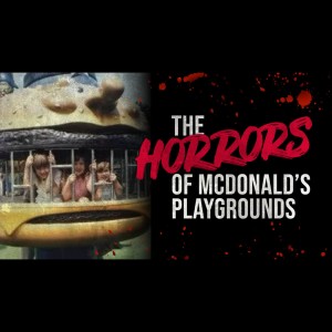 The Horrors of McDonald’s Playgrounds | Creepypasta
