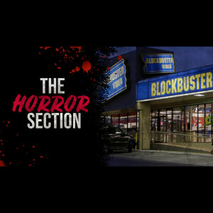 ”The Horror Section” | Blockbuster Creepy Story