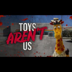 Toys Aren’t Us | Creepypasta