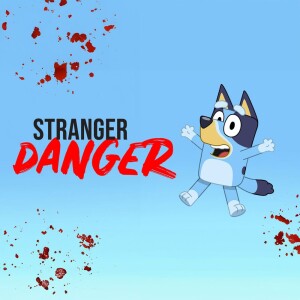 Stranger Danger | Bluey Creepypasta