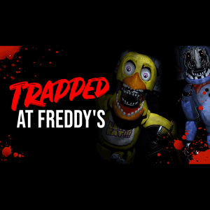 ”Trapped at Freddy’s” - FNAF Fan Fiction Creepypasta