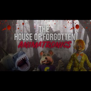 House Of Forgotten Animatronics - Creepypasta Series