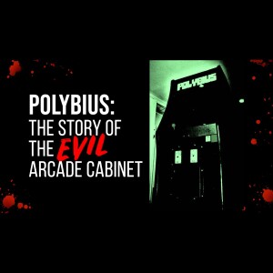 Polybius: The Story of The Evil Arcade Cabinet - Classic Creepypasta