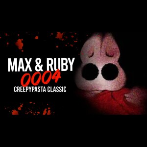 Max & Ruby 0004 - Creepypasta Classic