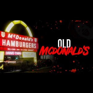 Old Mcdonald’s | Classic Creepypasta