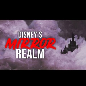 Exploring Disney’s TWISTED Mirror Realm | Creepypasta