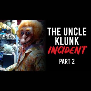 The Uncle Klunk Incident - Part Two | Creepypasta